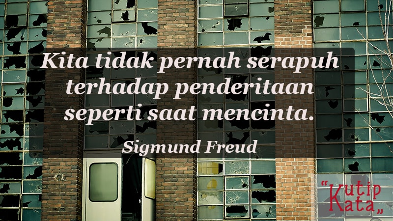 kata kata sedih buat pacar tersayang - Sigmund Freud